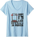 Womens Sorry Im Late 3D Printer Print 3D Printing Technician Hobby V