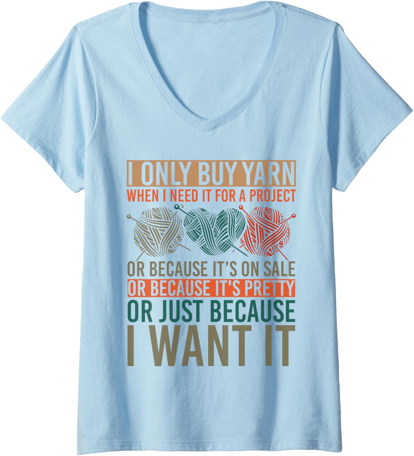 Womens I Only Buy Yarn Because I Want It Knit Crochet Sew V-Neck