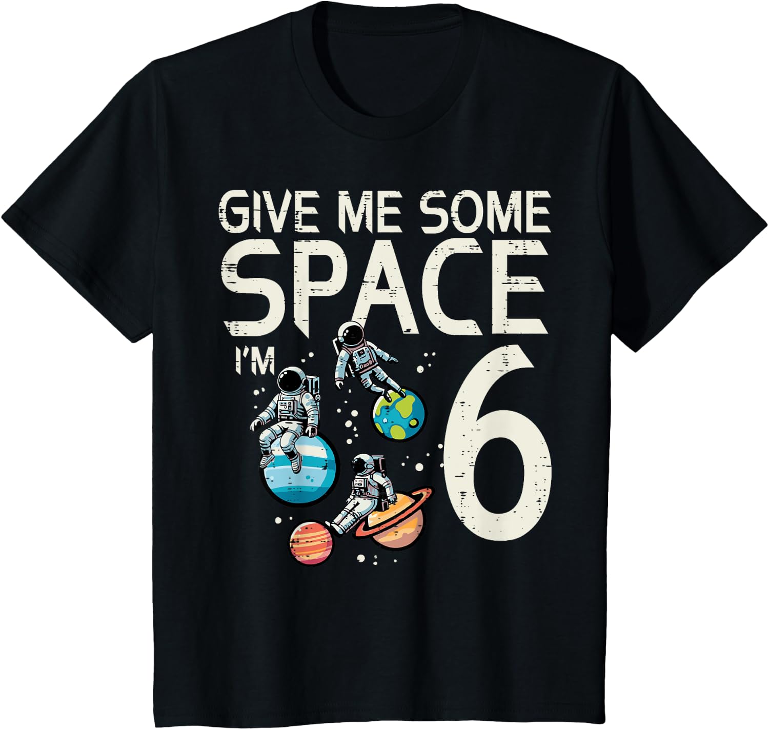 Kids 6th Birthday Astronaut Give Me Space 6 Year Old Birthday Boys Design 71