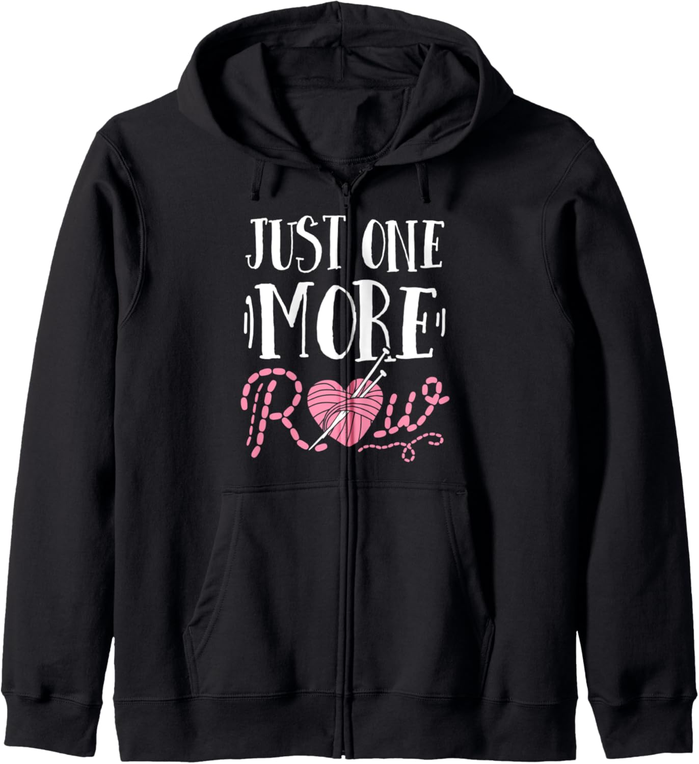 Just One More Row Knitting T Shirt Yarn Knitter Crochet Zip Hoodie