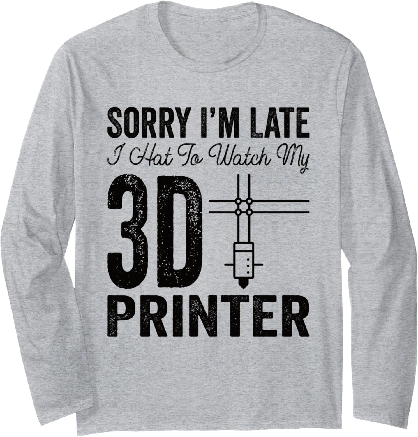 Sorry I U2019M Late I Hat To Watch My 3D Printer Long