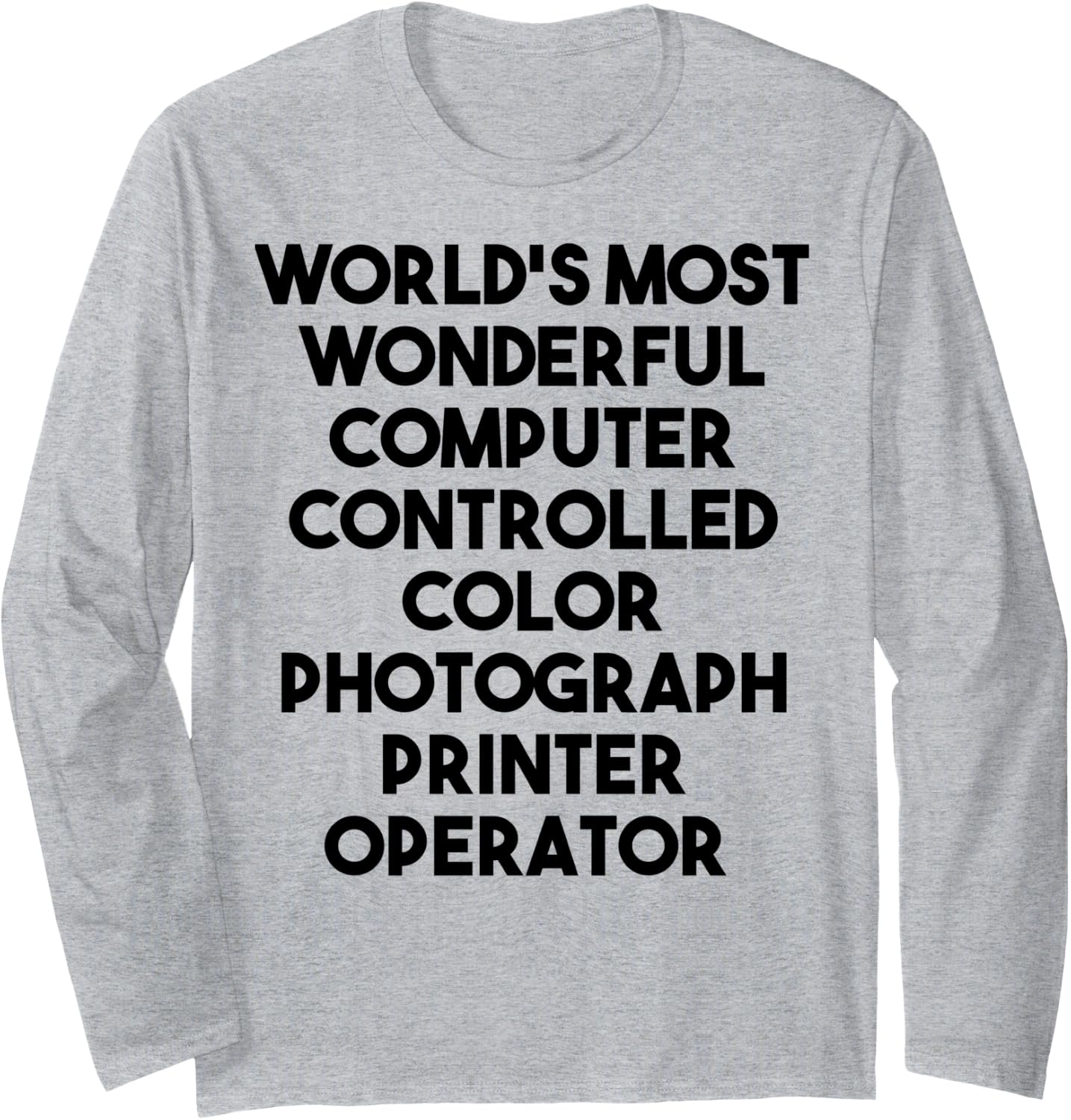 Worlds Most Wonderful Computer Photograph Printer Operator Long Sleeve