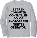 Retired Color Photograph Printer Operator Long Sleeve