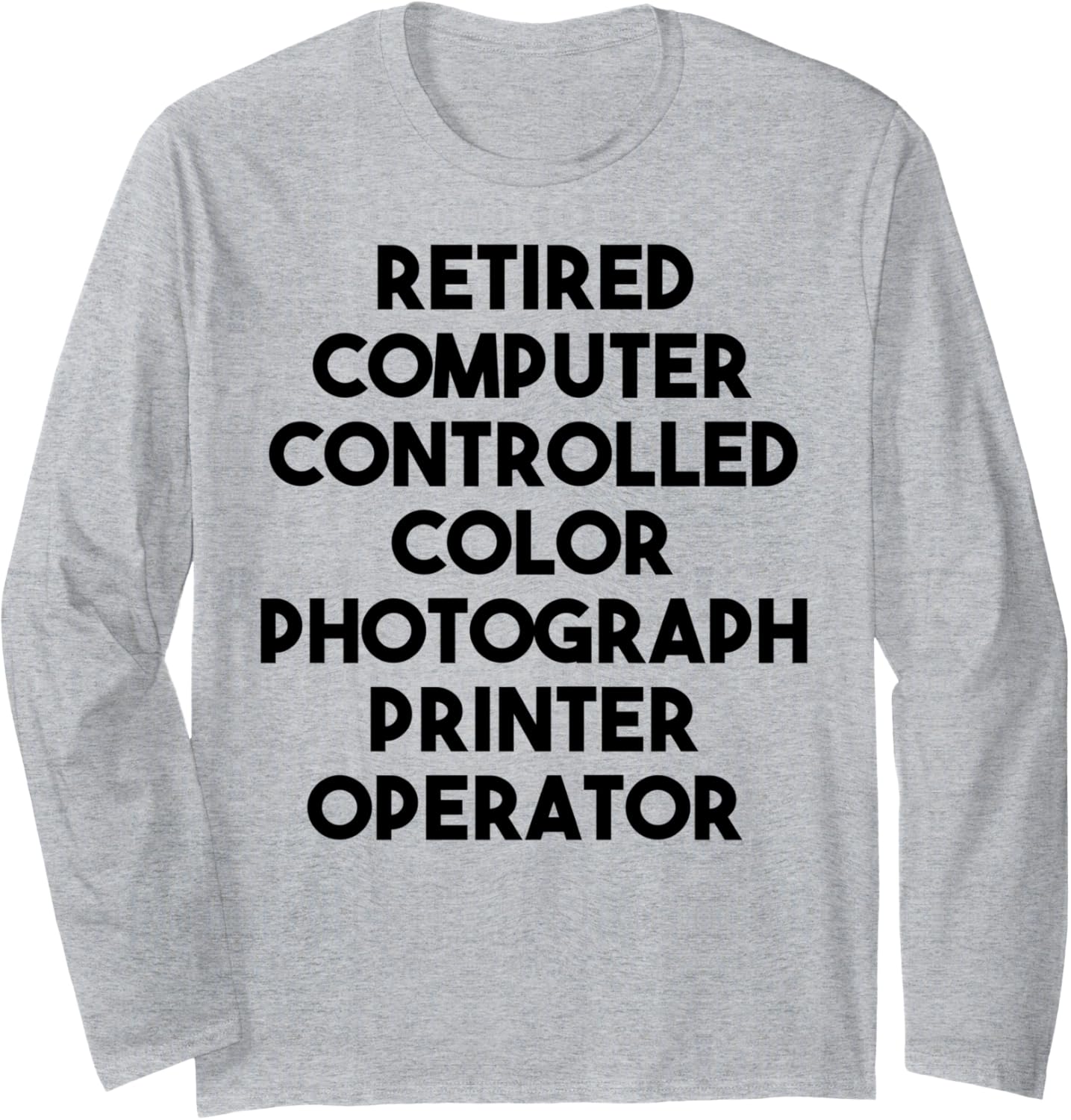 Retired Color Photograph Printer Operator Long Sleeve
