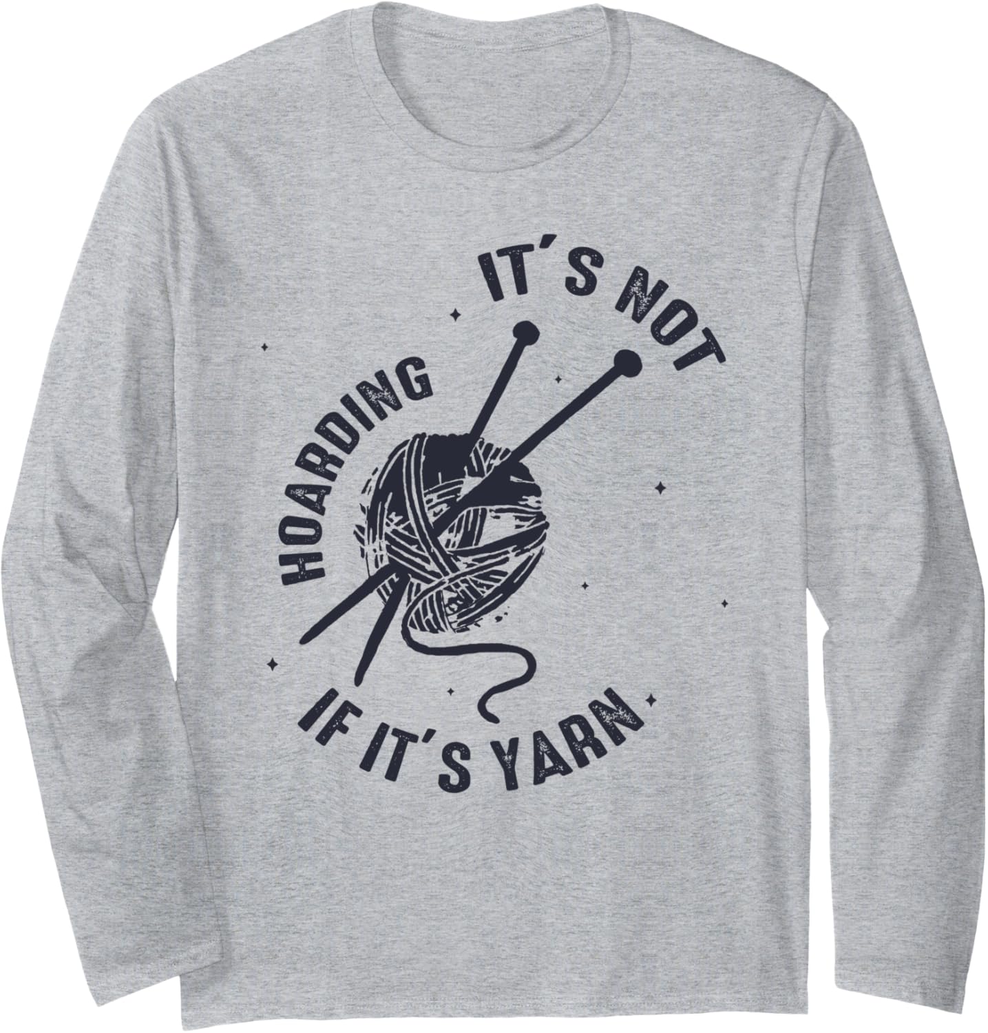 It's Not Hoarding If It's Yarn Funny Knitting Lover Mother Long Sleeve