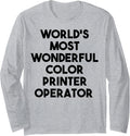 Worlds Most Wonderful Color Printer Operator Long Sleeve