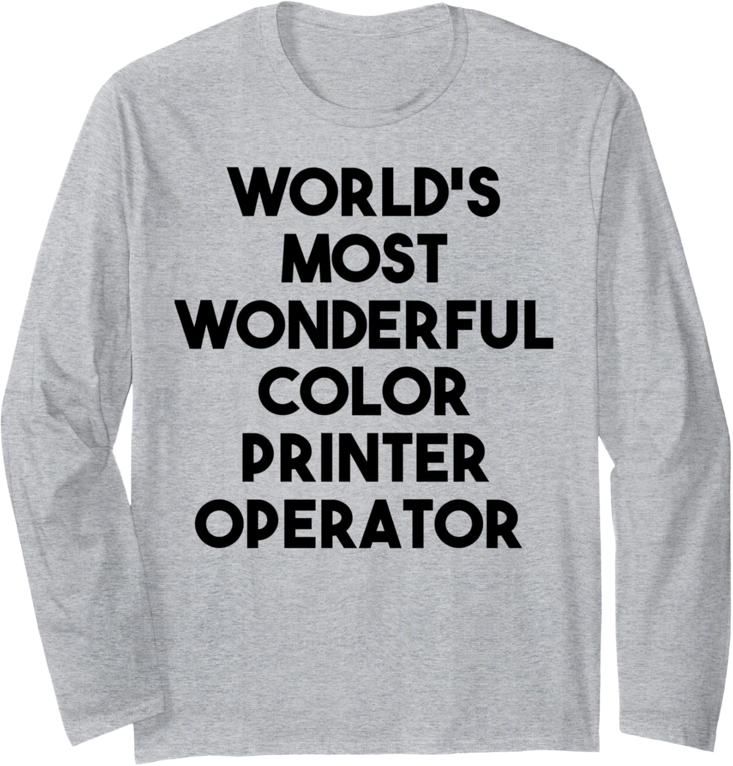 Worlds Most Wonderful Color Printer Operator Long Sleeve