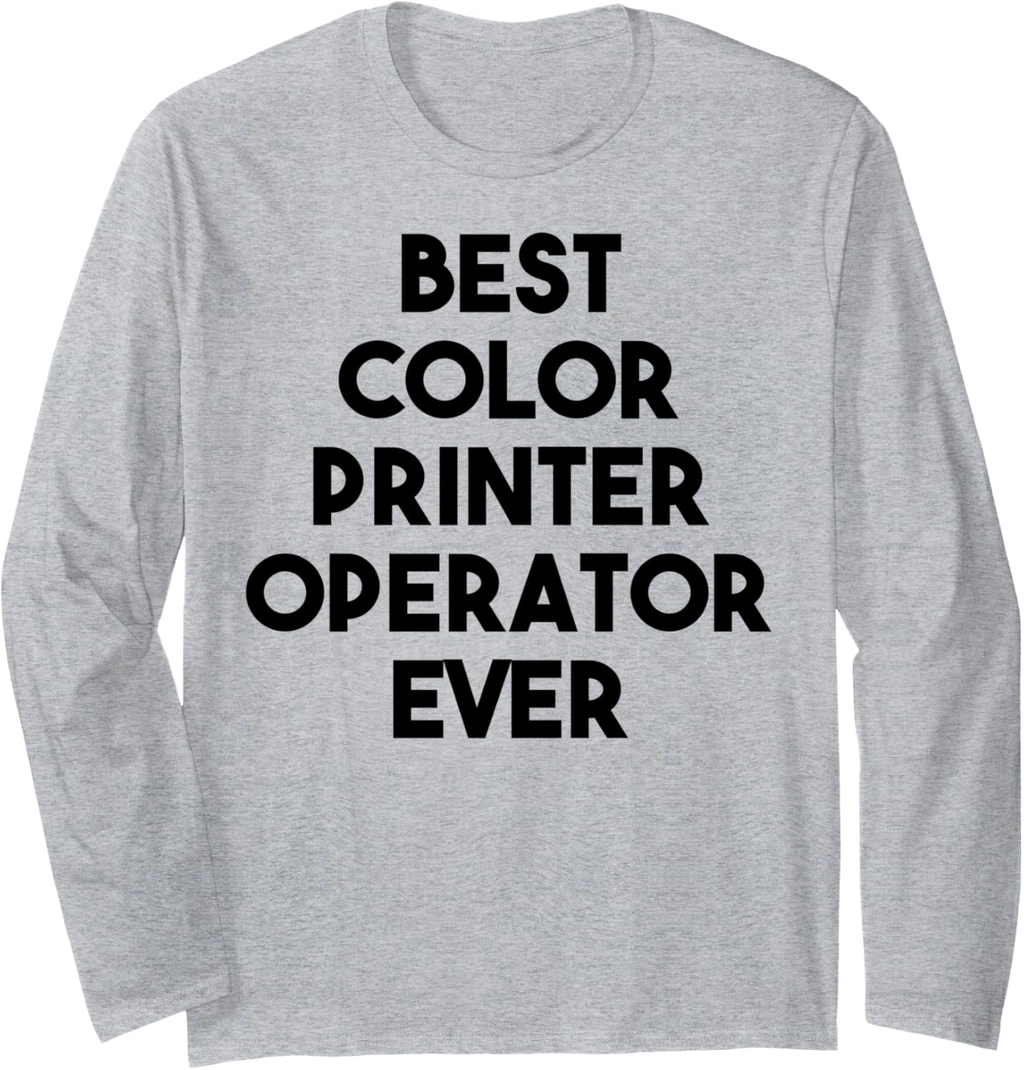 Best Color Printer Operator Ever Long Sleeve