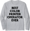 Best Color Printer Operator Ever Long Sleeve
