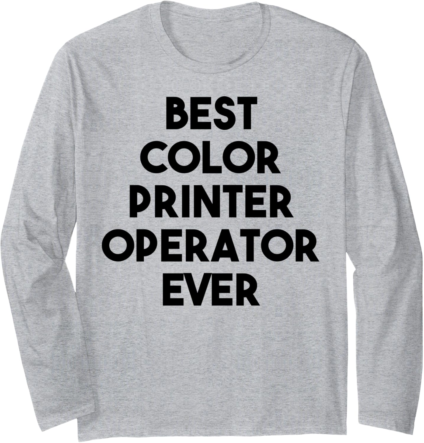 Best Color Printer Operator Ever Long Sleeve