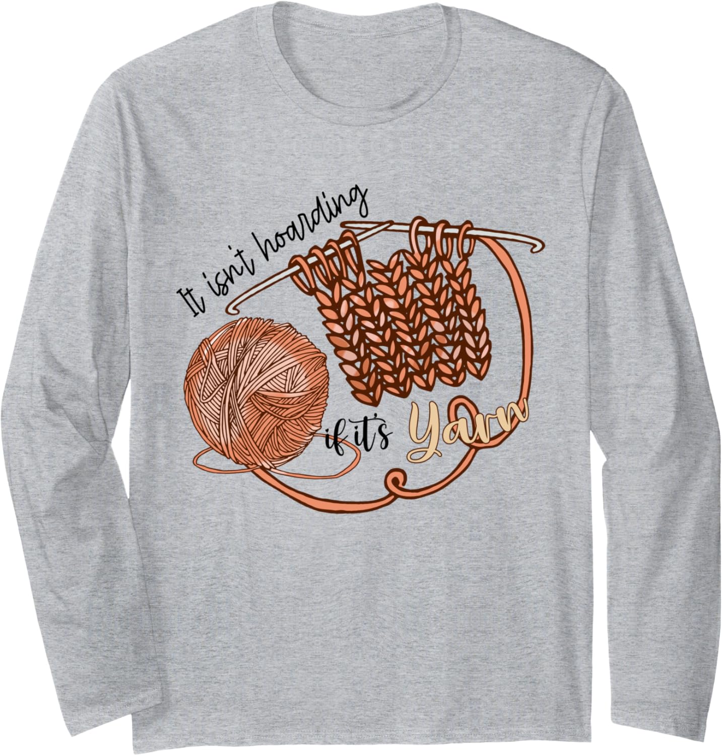 Knitting Nerd It Isn't Hoarding If It's Yarn Crochet Lover Long Sleeve