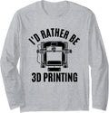 Funny 3D Printing Hobby 3D Printer Enthusiast Cool 3D Print Long Sleeve