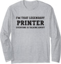 Funny Im That Legendary Printer Long Sleeve