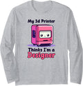 My 3D Printer Thinks Im A Designer Design 3D Printing Long Sleeve