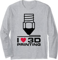 I Love 3D Printing 3D Printers Additive Manufacturing Long Sleeve
