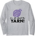 I'm All About the Yarn, Funny Yarn Projects Saying Long Sleeve
