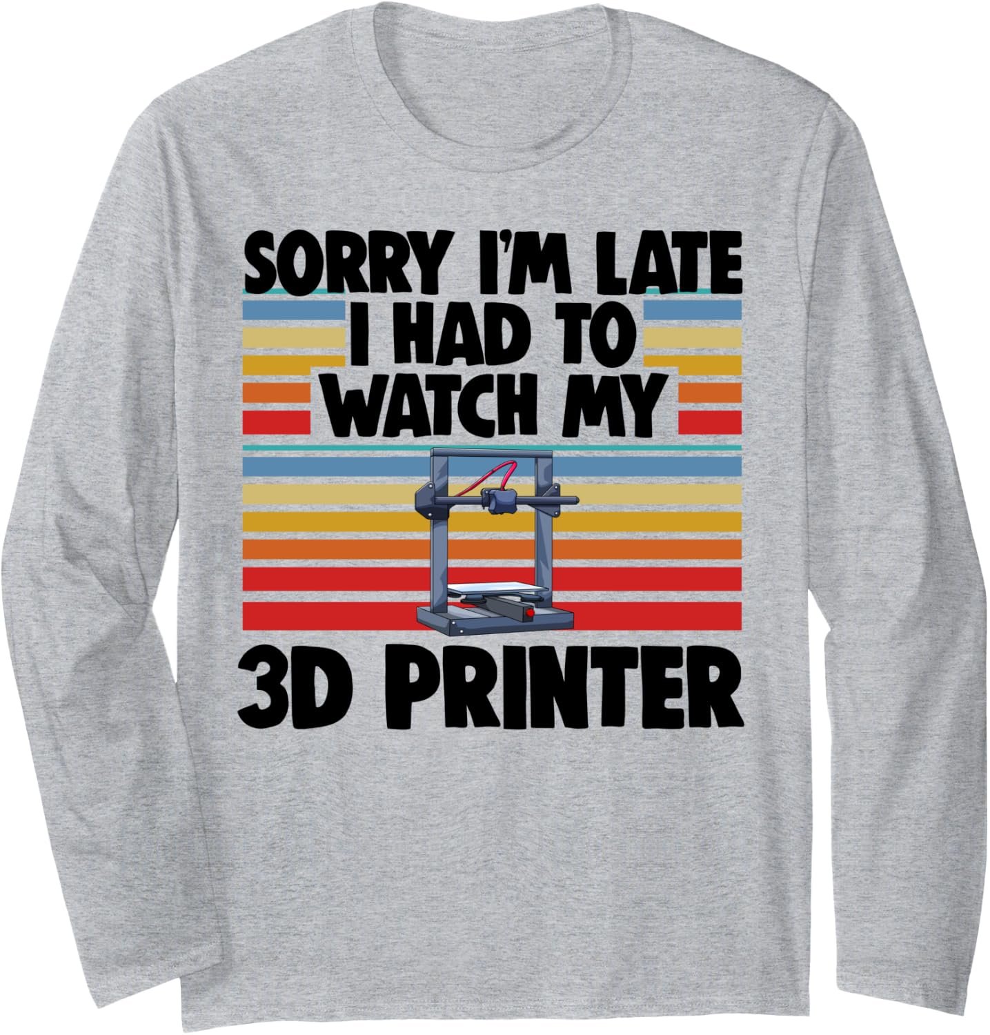 Sorry Im Late Had To Watch My 3D Printer Men Printing Love