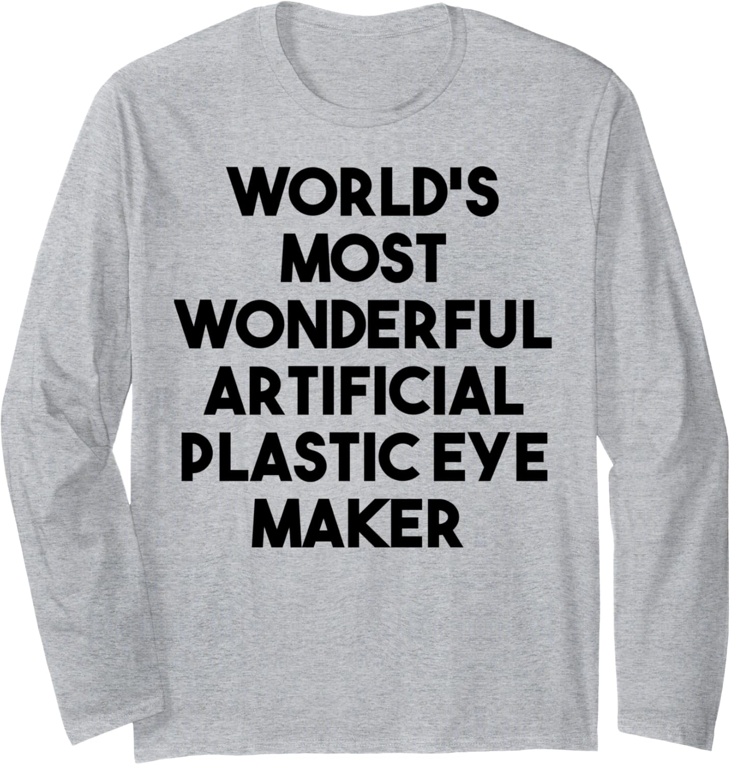 World's Most Wonderful Artificial Plastic Eye Maker Long Sleeve
