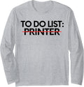 Funny To Do List Printer Retirement Worker Celebrations Long Sleeve