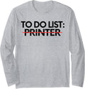 Funny To Do List Printer Retirement Worker Celebrations Long Sleeve