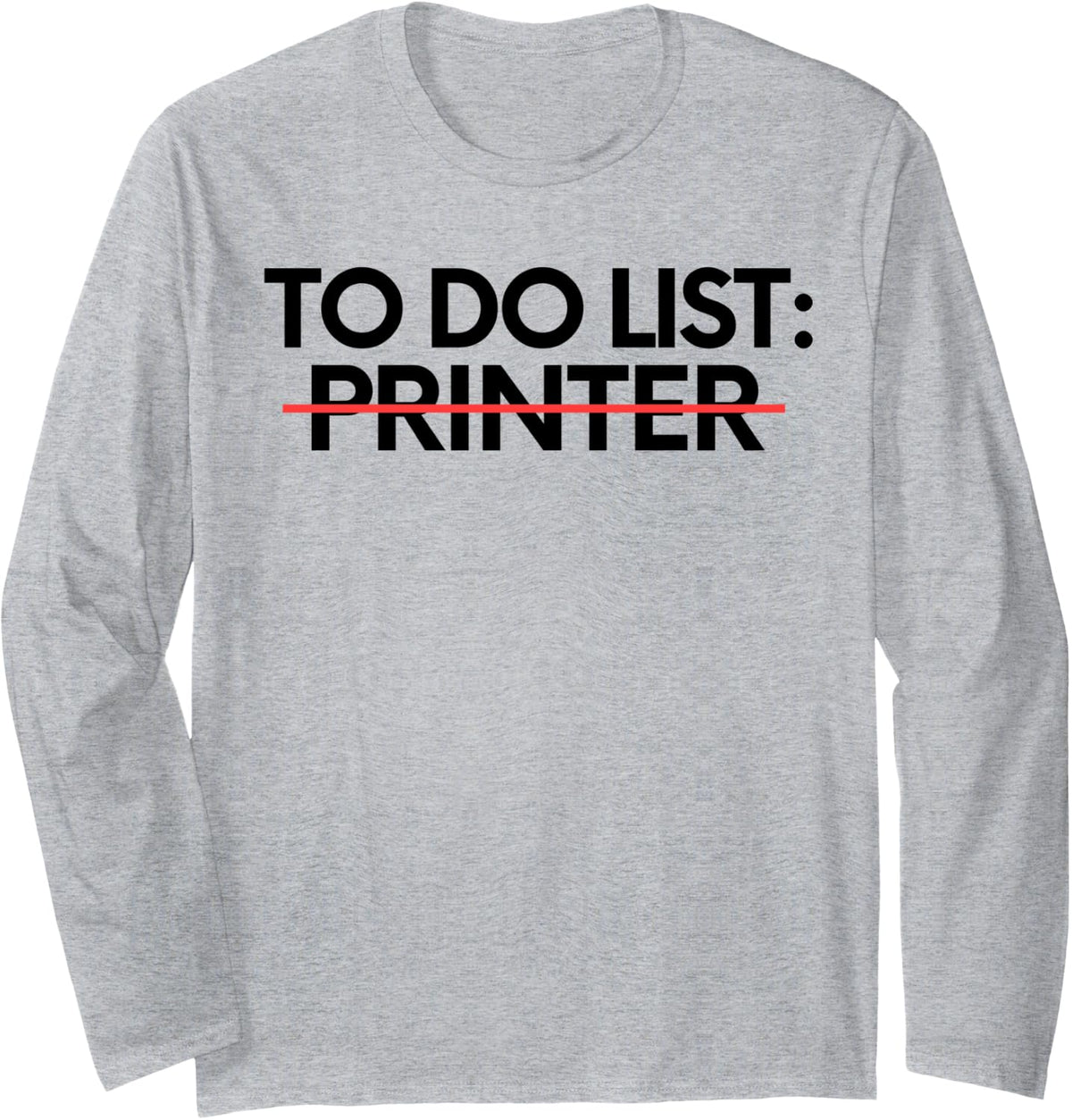Funny To Do List Printer Retirement Worker Celebrations Long Sleeve