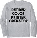 Retired Color Printer Operator Long Sleeve