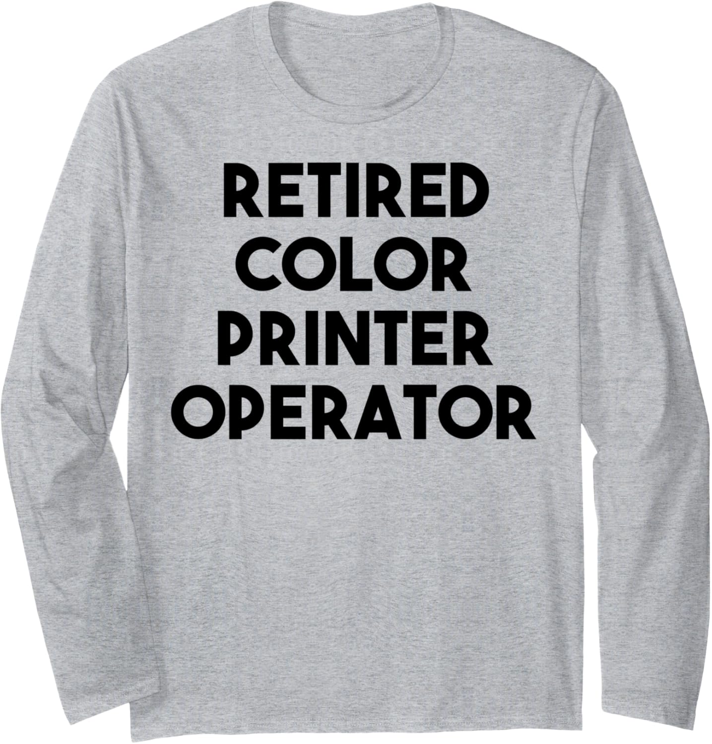 Retired Color Printer Operator Long Sleeve
