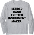 Retired Hand Fretted Instrument Maker Long Sleeve
