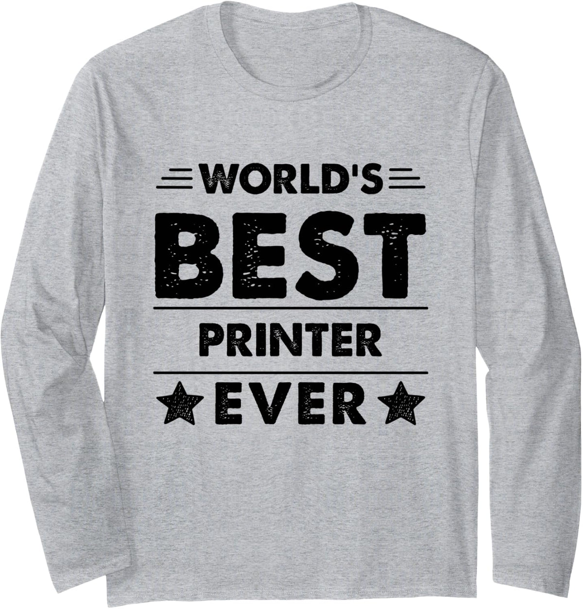 Worlds Best Printer Ever Long Sleeve