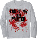 Bloody Trust Me Im A Printer Scary Halloween Design Long Sleeve