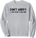 Dont Worry Can Print A New One Sweatshirt