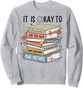 It's Okay To Feel your feeling, ask for help Mental Health Sweatshirt