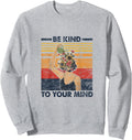 Be kind to your mind vintage flowers design Sweatshirt