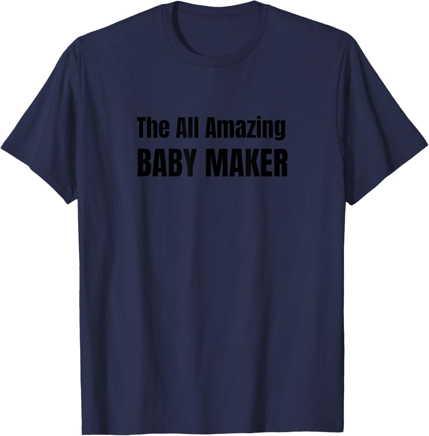 The All Amazing Baby Maker T-Shirt Shirt
