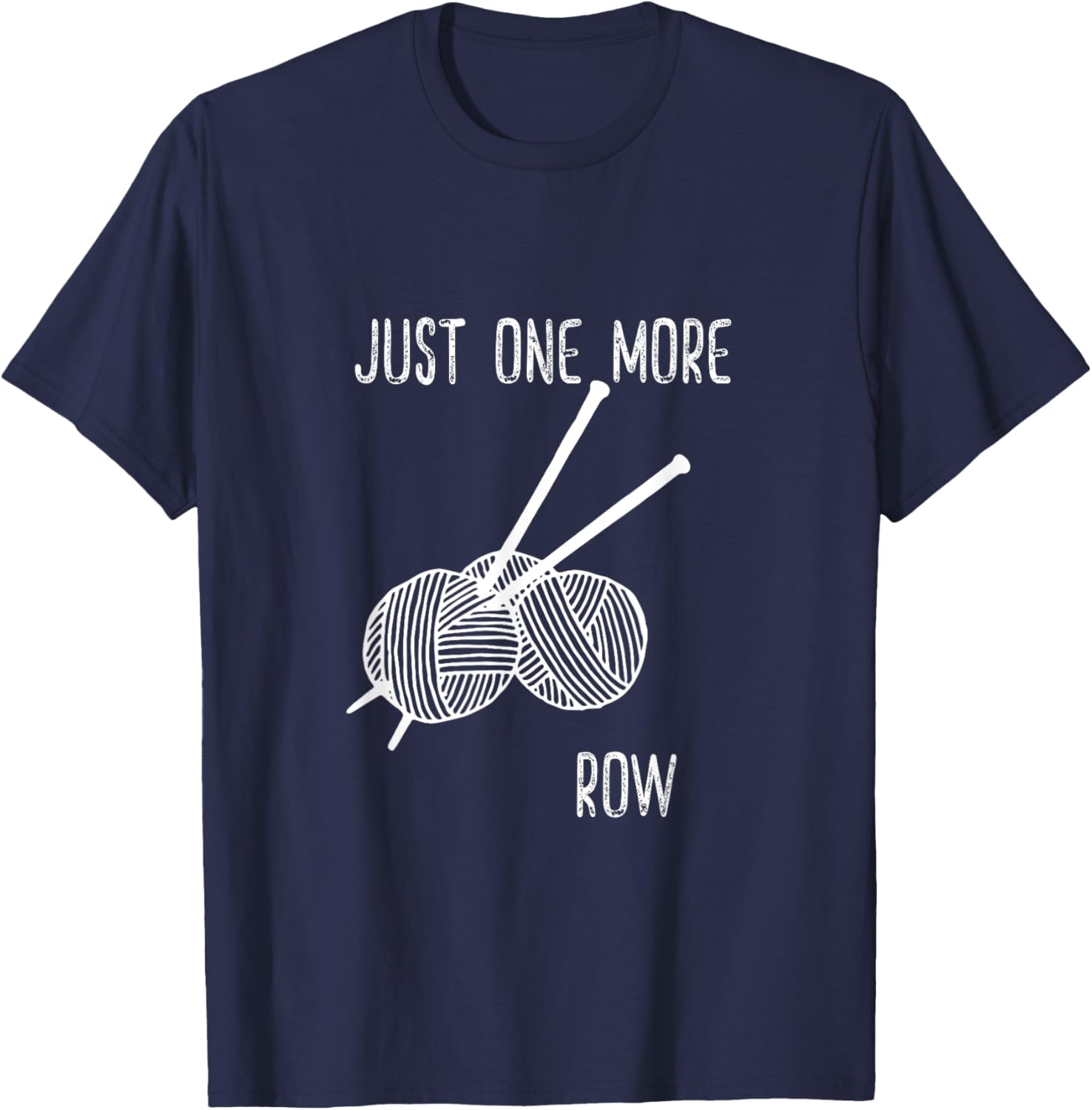 Just One More Row Funny Knitting Yarn Lover