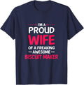 Proud Wife Of Freaking Awesome BISCUIT MAKER