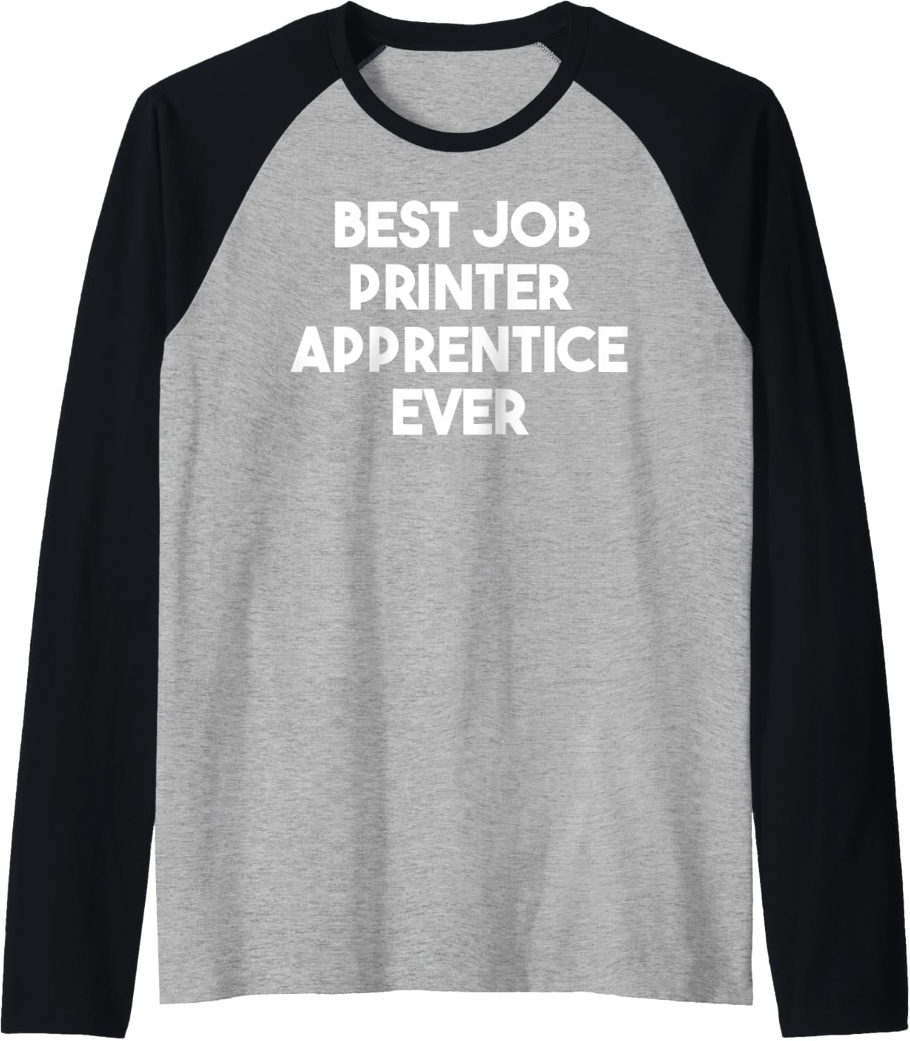 Best Job Printer Apprentice Ever Raglan Baseball Tee