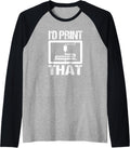 3D Printing Shirt Funny 3D Printer Quote 3D Printing Raglan Baseball Tee