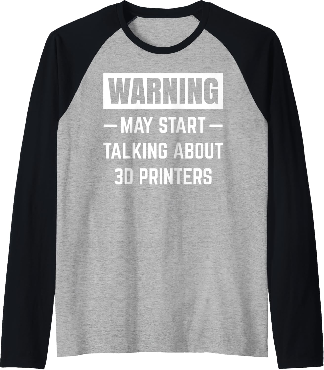 Warning May Start Talking About 3D Printers Funny Printing Raglan Baseball Tee