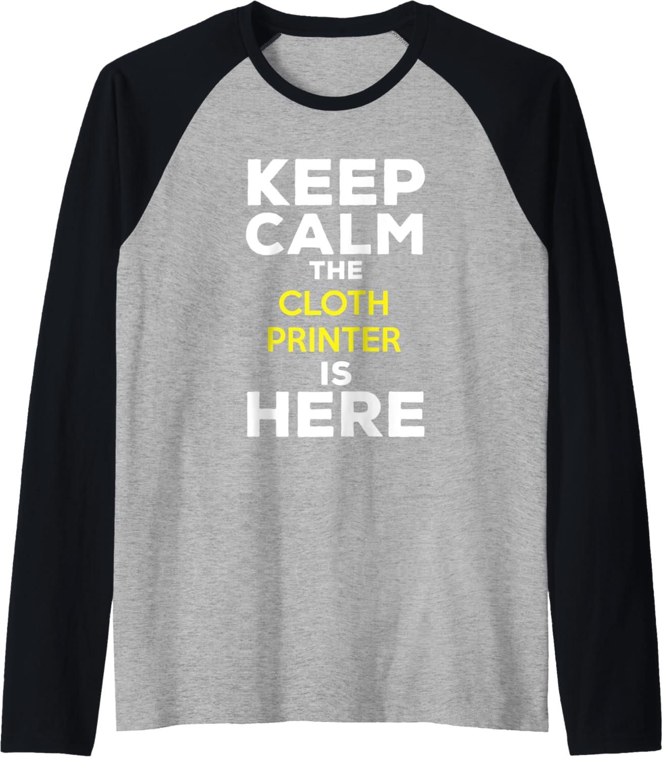 Keep Calm Cloth Printer Is Here Raglan Baseball Tee