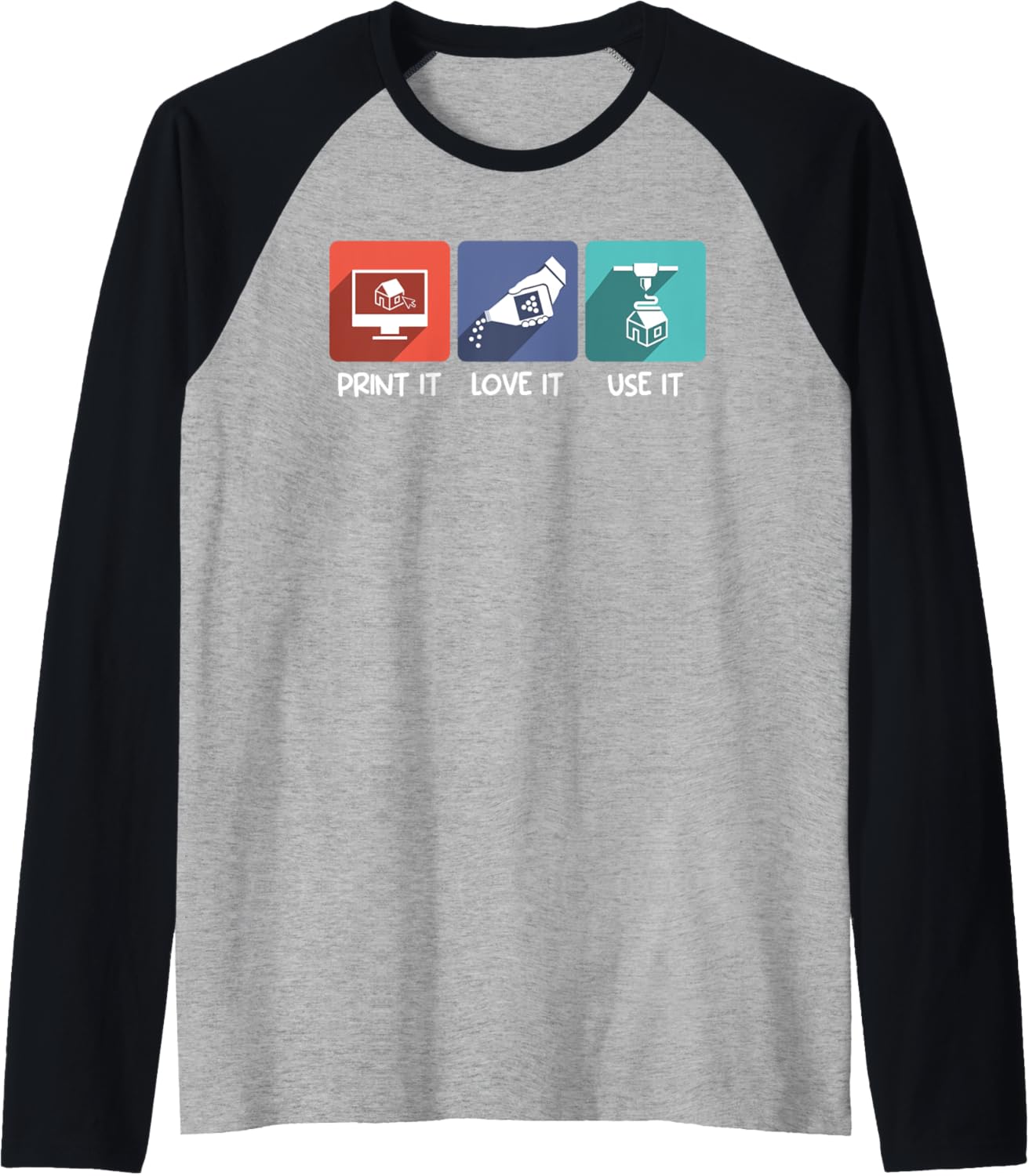 3D Print Funny Print It Love It Use It Printer 3D Raglan