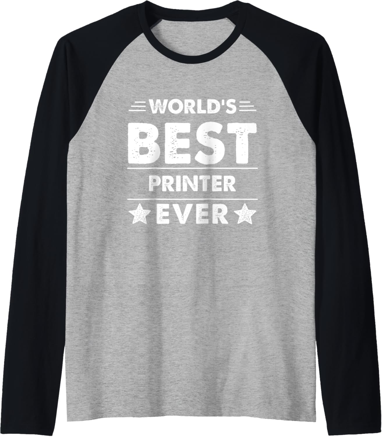 Worlds Best Printer Ever Raglan Baseball Tee