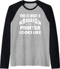 This Is What A Badass Printer Looks Like Raglan Baseball Tee