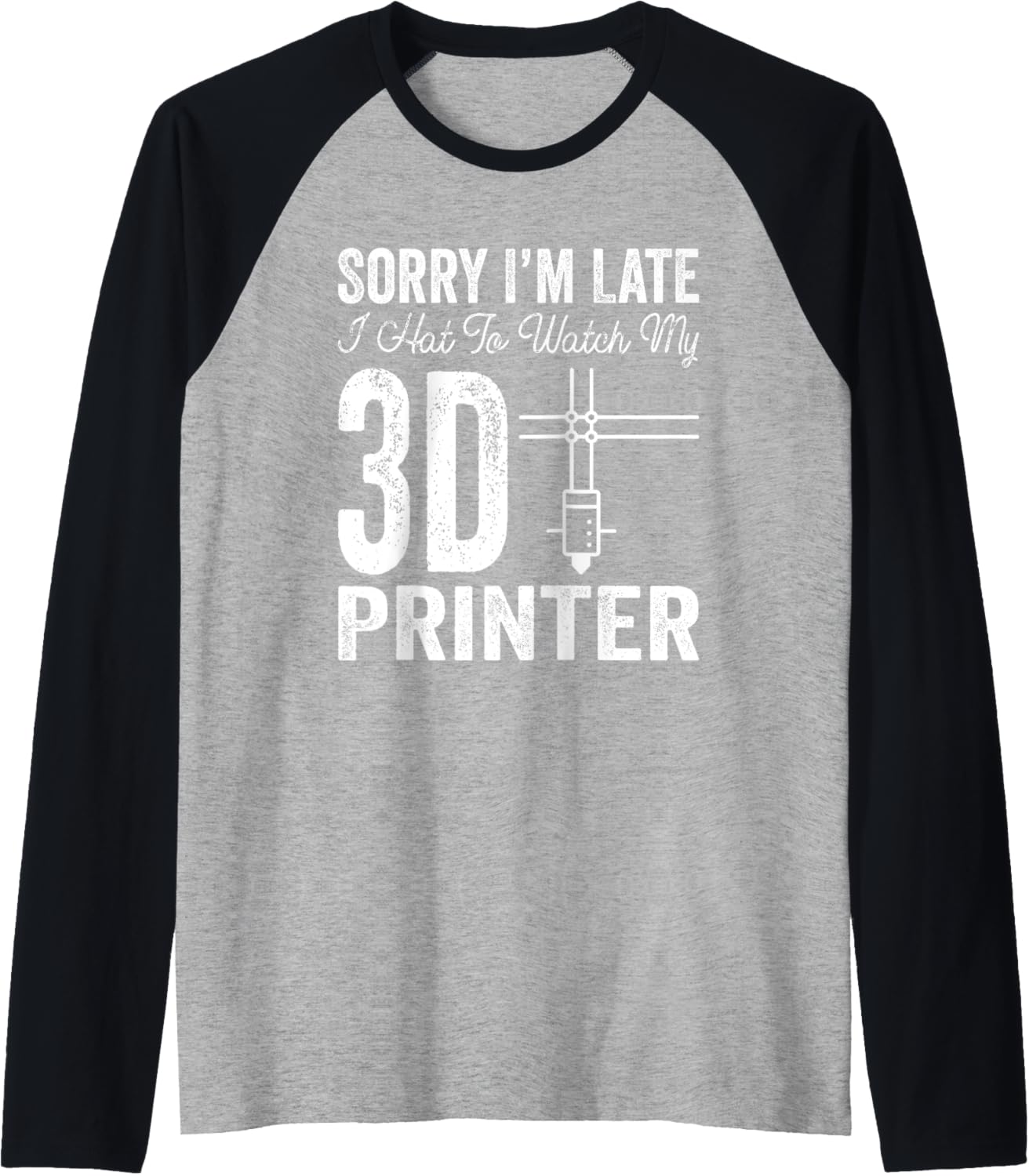 Sorry I U2019M Late I Hat To Watch My 3D Printer Raglan