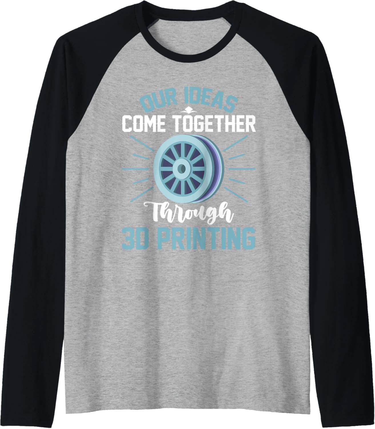 Ideas Come Together 3D Printing Design 3D Printers Raglan Baseball Tee