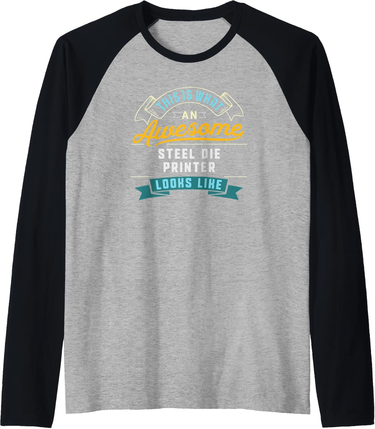 Funny Steel Die Printer Shirt Awesome Job Occupation Raglan Baseball Tee