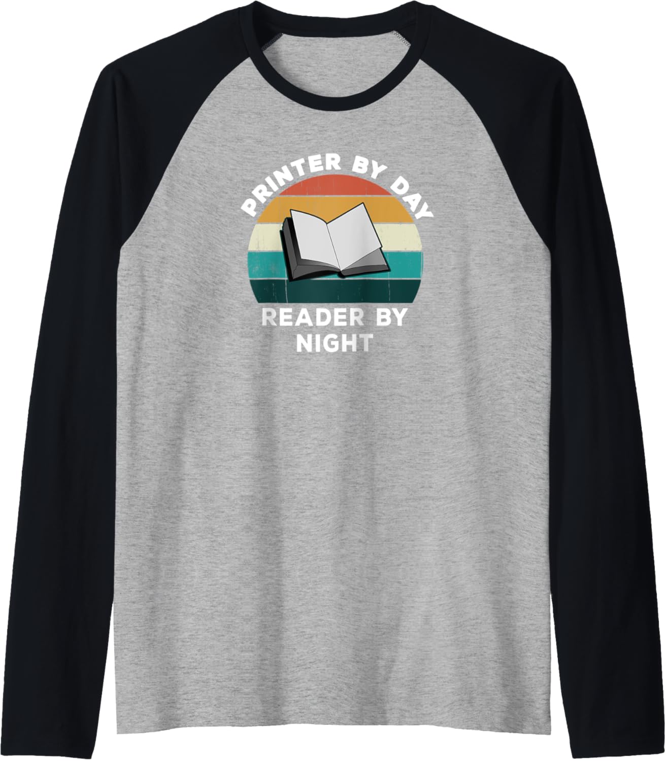Funny Printer By Day Reader By Night Print Cool Book Lover Raglan