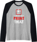 I Bet I Could Print That Hobbyist Funny 3D Printer Raglan Baseball