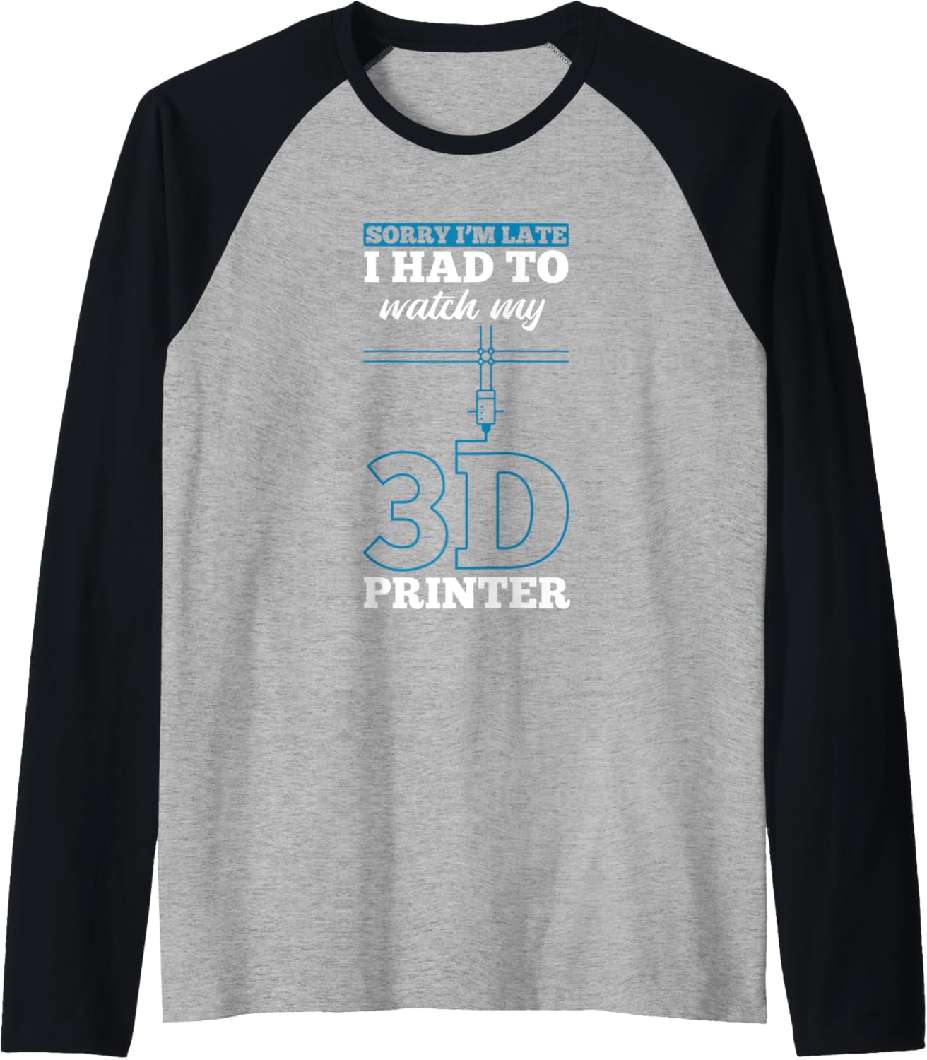 Late I Watched My 3D Printer 3D Printing Raglan Baseball Tee