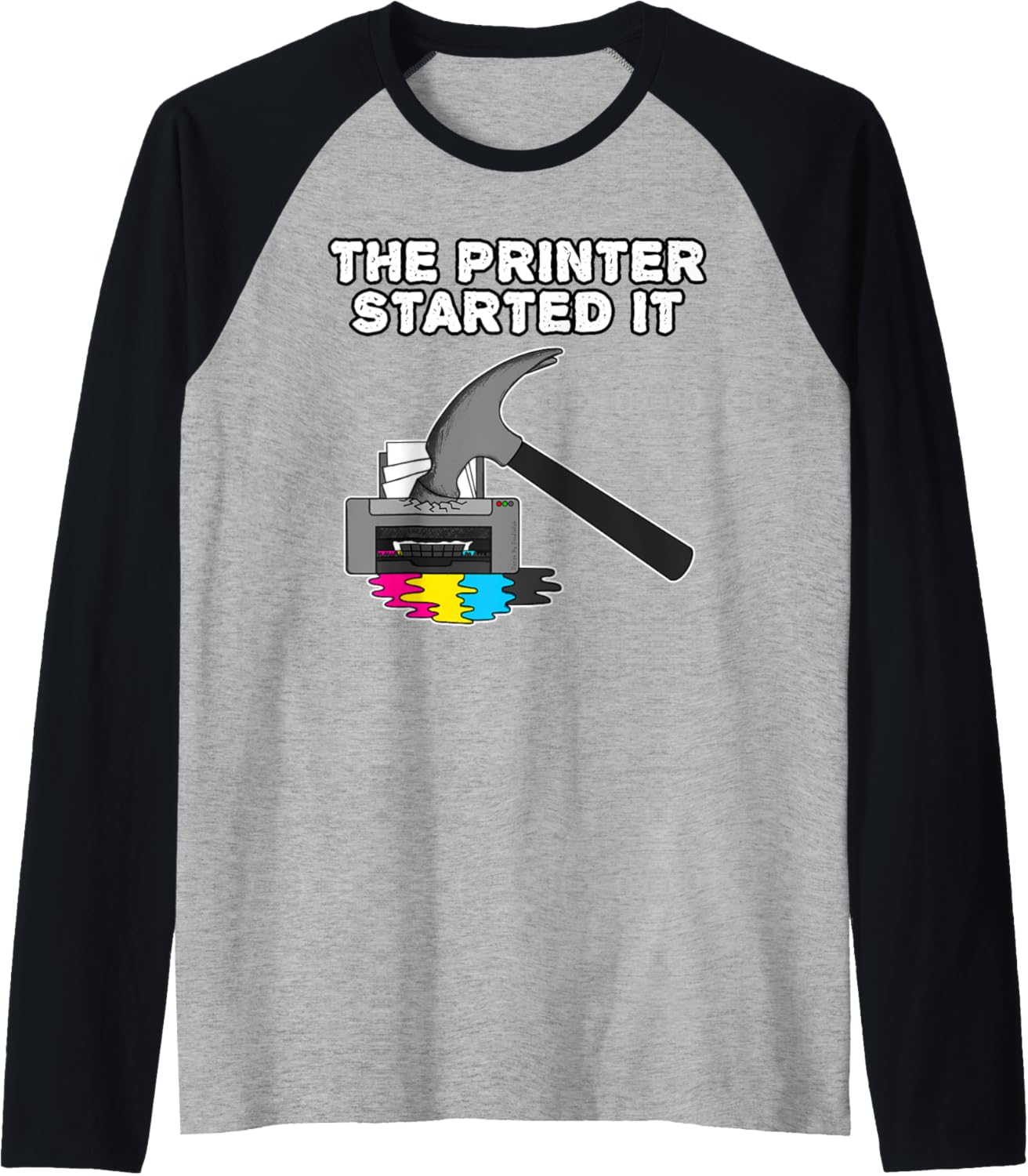 Printer Started It Technician Funny Office Humor Raglan Baseball Tee